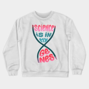 Science is in my genes Crewneck Sweatshirt